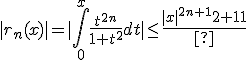 3${|r_n(x)|=|\int_0^x \frac{t^{2n}}{1+t^2}dt|\le \frac{|x|^{2n+1}}{2n+1}}